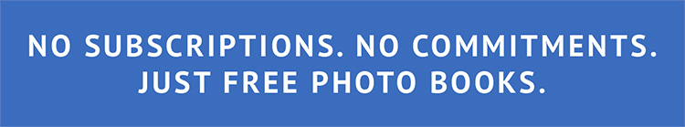 NO SUBSCRIPTIONS. NO COMMITMENTS. JUST FREE PHOTO BOOKS.
